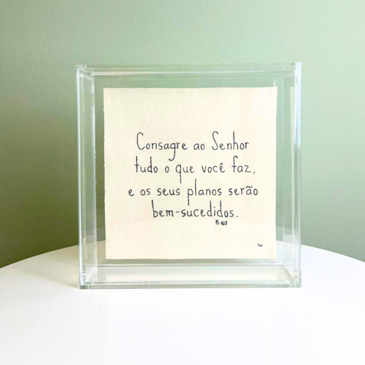 CONSAGRE AO SENHOR TUDO QUE VOCÊ FAZ 18X18CM