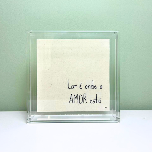 LAR É ONDE O AMOR ESTÁ 18X18CM