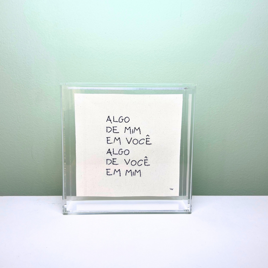 ALGO DE MIM EM VOCÊ 18X18CM