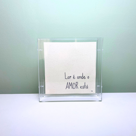 LAR É ONDE O AMOR ESTÁ 18X18CM