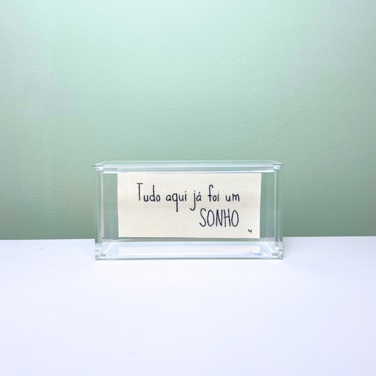 TUDO AQUI JÁ FOI SONHO 16X8CM